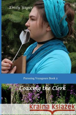 Coaxing the Clerk Emily Yager 9781724357137 Createspace Independent Publishing Platform