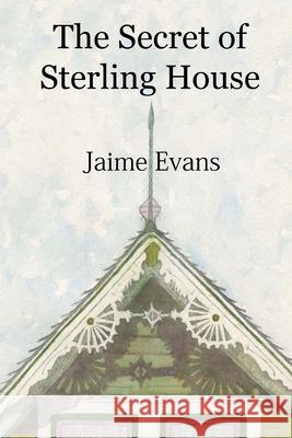 The Secret of Sterling House Jaime Evans 9781724358202