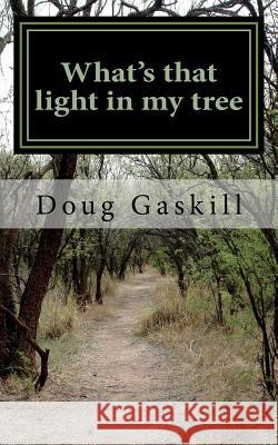 What's that light in my tree Gaskill, Douglas G. 9781724358530