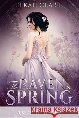 The Raven in Spring Bekah Clark 9781724360151