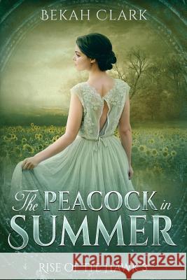 The Peacock in Summer Bekah Clark 9781724360618