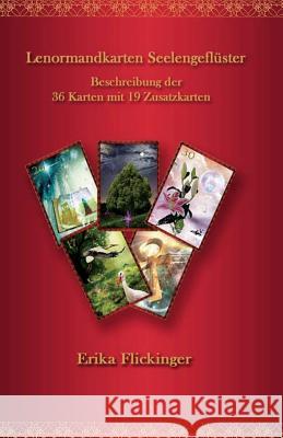 Lenormandkarten Seelengefluester: Beschreibung der 36 Karten und 19 Zusatzkarten Flickinger, Erika 9781724375827 Createspace Independent Publishing Platform