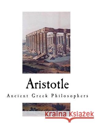 Aristotle: Ancient Greek Philosophers A. E. Taylor 9781724376961 Createspace Independent Publishing Platform