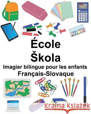 Français-Slovaque École/Skola Imagier bilingue pour les enfants Carlson, Suzanne 9781724377968 Createspace Independent Publishing Platform