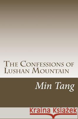 The Confessions of Lushan Mountain Mr Min Tang 9781724378255 Createspace Independent Publishing Platform