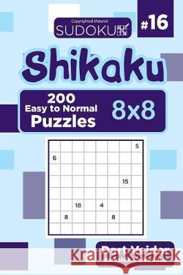 Sudoku Shikaku - 200 Easy to Normal Puzzles 8x8 (Volume 16) Dart Veider 9781724381958