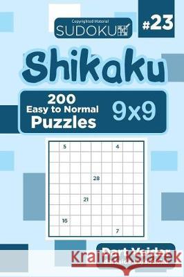 Sudoku Shikaku - 200 Easy to Normal Puzzles 9x9 (Volume 23) Dart Veider 9781724385000