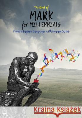 Mark 4 Millennials: The Book of Mark in Modern Language Gene Simco 9781724390004 Createspace Independent Publishing Platform