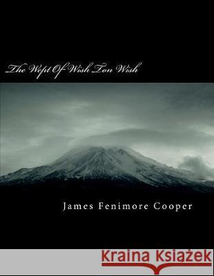 The Wept of Wish Ton Wish James Fenimor 9781724397379 Createspace Independent Publishing Platform