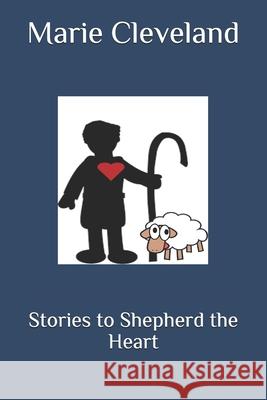 Stories to Shepherd the Heart Marie Cleveland 9781724398048