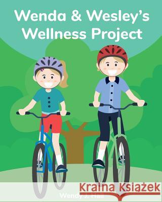 Wenda and Wesley's Wellness Project Wendy J. Hall Ysha Morco 9781724401090