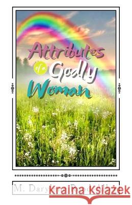 Attributes of a Godly Woman M. Darylene Rood-Allen Kratryna W. Varnes 9781724404626 Createspace Independent Publishing Platform