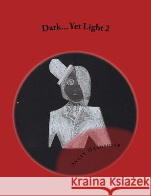 Dark... Yet Light 2 Avery Heroshine 9781724406187 Createspace Independent Publishing Platform