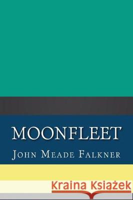 Moonfleet John Meade Falkner 9781724408136 Createspace Independent Publishing Platform