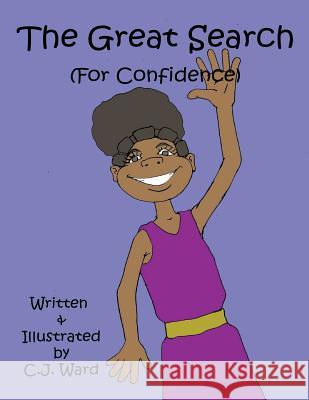 The Great Search (For Confidence) Ward M. Ed, C. J. 9781724412126 Createspace Independent Publishing Platform