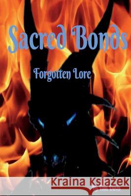 Sacred Bonds: Forgotten Lore Tom Davis 9781724412348 Createspace Independent Publishing Platform