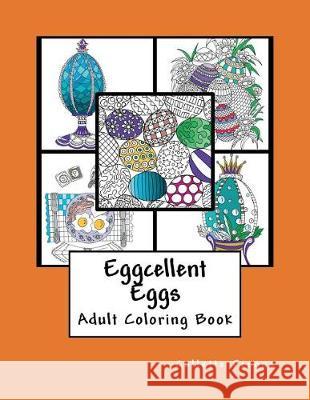 Eggcellent Eggs: Adult Coloring Book Collette Renee Fergus 9781724413833 Createspace Independent Publishing Platform