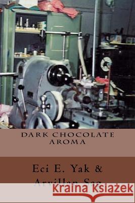 Dark Chocolate Aroma Eci E. Yak Arvillan Sag Sandy Service 9781724416216