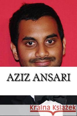 Aziz Ansari: A Biography Abigal Ness 9781724416841