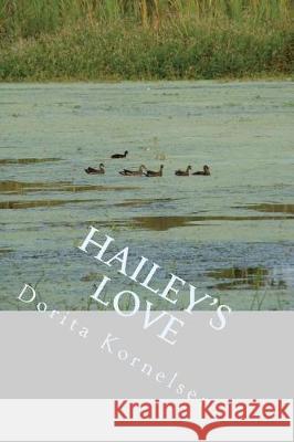 Hailey's Love Dorita Lynn Kornelsen 9781724420640 Createspace Independent Publishing Platform