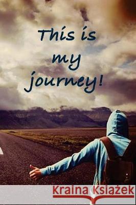 This is my journey: Determine your path and follow your dreams Fedele, Mirella 9781724422552