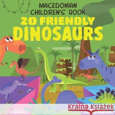 Macedonian Children's Book: 20 Friendly Dinosaurs Roan White Federico Bonifacini 9781724427502 Createspace Independent Publishing Platform