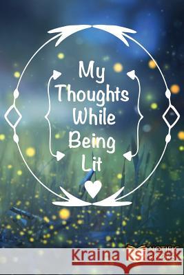 My Thoughts While Being Lit Notific Books 9781724430502 Createspace Independent Publishing Platform