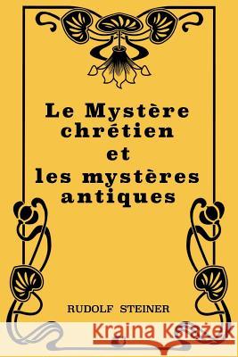 Le Mystère chrétien et les mystères antiques Schure, Edouard 9781724440815 Createspace Independent Publishing Platform