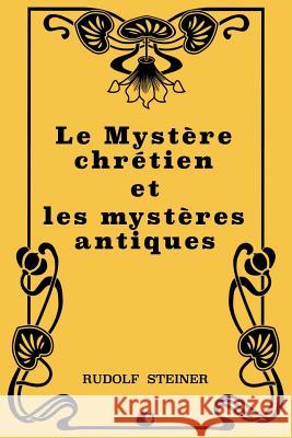 Le Mystère chrétien et les mystères antiques Schure, Edouard 9781724440815