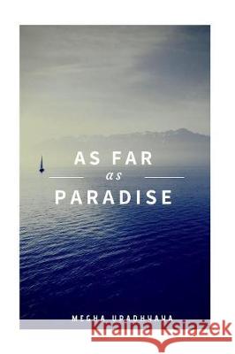 As Far As Paradise Upadhyaya, Megha 9781724452283 Createspace Independent Publishing Platform