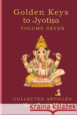 Golden Keys to Jyotisha: Volume 7 Marc Boney 9781724453839