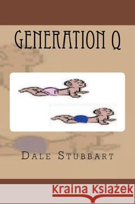 Generation Q Dale Stubbart 9781724453891 Createspace Independent Publishing Platform