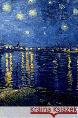 Van Gogh Starry Night Over The Rhone Styley, Tee 9781724460400 Createspace Independent Publishing Platform