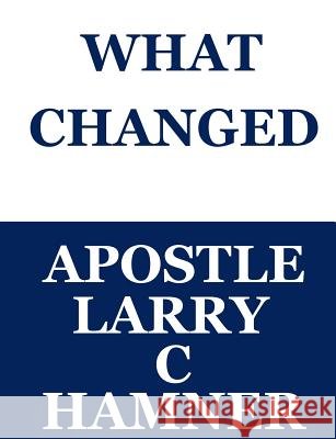 What Changed Larry C. Hamner 9781724468970