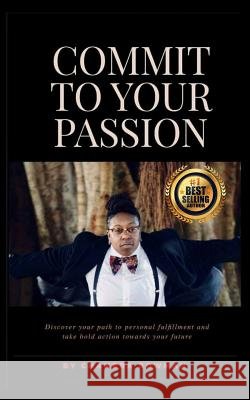 Commit To Your Passion: Stand In Your Vision Chamera Bowman 9781724471642