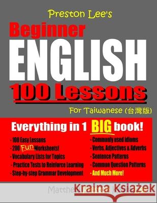 Preston Lee's Beginner English 100 Lessons For Taiwanese Matthew Preston, Kevin Lee 9781724472397 Createspace Independent Publishing Platform