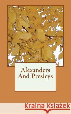 Alexanders And Presleys Alexander, Don 9781724472427 Createspace Independent Publishing Platform