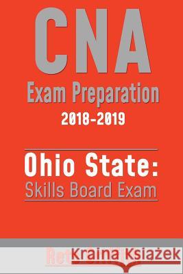 CNA Exam Preparation 2018-2019: Ohio State Skills Board Exam: CNA Exam State Boards Study guide Griffith, Rets 9781724472601 Createspace Independent Publishing Platform