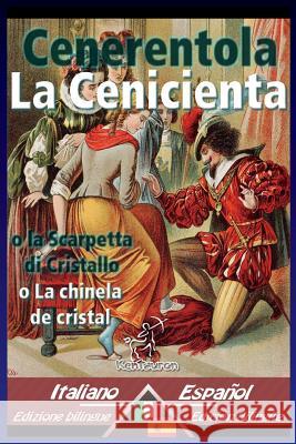 Cenerentola - La Cenicienta: Bilingue con testo a fronte - Textos bilingües en paralelo: Italiano-Spagnolo / Italiano-Español Collodi, Carlo 9781724477361