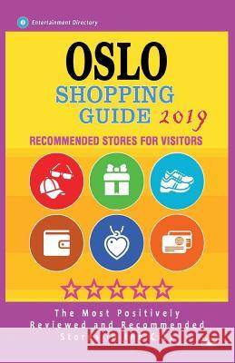 Oslo Shopping Guide 2019: Best Rated Stores in Oslo, Norway - Stores Recommended for Visitors, (Shopping Guide 2019) Barry S. Turtledove 9781724478436 Createspace Independent Publishing Platform