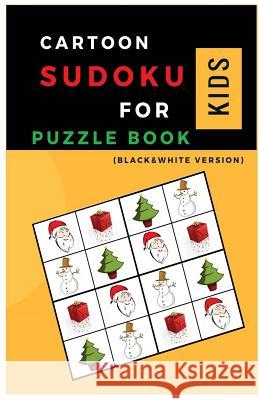 The Cartoon Sudoku for Kids PUZZLE BOOK: Sudoku with Chrismas Cartoon Easy Puzzles to learn and Grow Logic Skills (Gifts) Klein, Paul C. 9781724481986