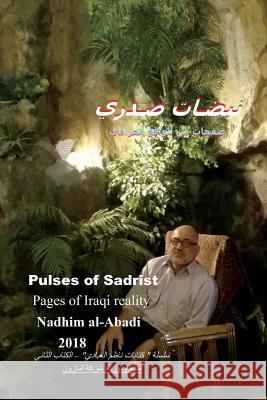 Pulses of Sadrist: Pages of Iraqi Reality After 2003 (Arabic) Nadhim Al-Abadi 9781724484598 Createspace Independent Publishing Platform