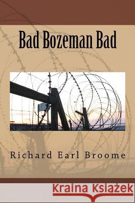 Bad Bozeman Bad Richard Earl Broome 9781724500373