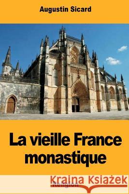 La vieille France monastique Sicard, Augustin 9781724500809