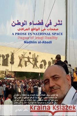 A Prose in National Space: Pages of Iraqi Reality After 2003 (Arabic) Nadhim Al-Abadi 9781724502377 Createspace Independent Publishing Platform