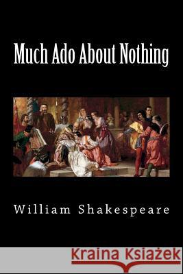 Much Ado About Nothing Shakespeare, William 9781724502636 Createspace Independent Publishing Platform