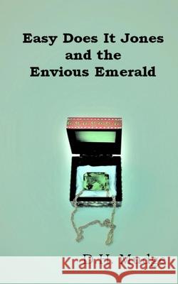 Easy Does It Jones and the Envious Emerald D. H. Mudge 9781724504777 Createspace Independent Publishing Platform