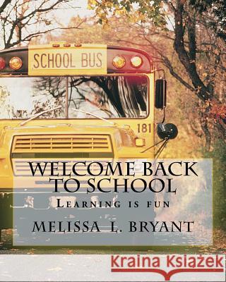 Welcome Back to School Melissa L. Bryant 9781724509291 Createspace Independent Publishing Platform