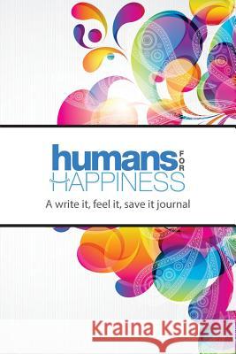 Humans for Happiness Dan Safkow 9781724509376 Createspace Independent Publishing Platform