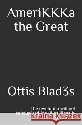 AmeriKKKa the Great Ottis Blades 9781724511201